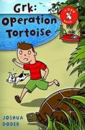 Grk: Operation Tortoise di Joshua Doder edito da Delacorte Press Books for Young Readers