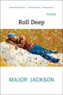 Roll Deep - Poems di Major Jackson edito da W. W. Norton & Company