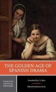 The Golden Age of Spanish Drama di Gary Racz edito da WW Norton & Co
