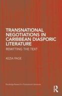 Transnational Negotiations in Caribbean Diasporic Literature di Kezia Page edito da Routledge