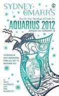 Sydney Omarr's Day-By-Day Astrological Guide for Aquarius 2012 di Trish MacGregor, Rob MacGregor edito da Signet Book