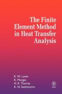 Finite Element Method in Heat Transfer di Lewis, Morgan, Seetharamu edito da John Wiley & Sons