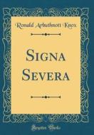 Signa Severa (Classic Reprint) di Ronald Arbuthnott Knox edito da Forgotten Books