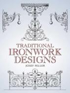 Traditional Ironwork Designs di Josef Feller edito da DOVER PUBN INC