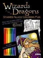 Wizards And Dragons Stained Glass Coloring Fun di Eric Gottesman edito da Dover Publications Inc.