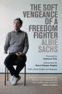 The Soft Vengeance of a Freedom Fighter di Albie Sachs edito da University of California Press
