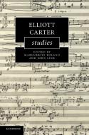 Elliott Carter Studies edito da Cambridge University Press