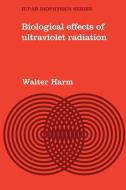 Biological Effects of Ultraviolet Radiation di Walter Harm edito da Cambridge University Press
