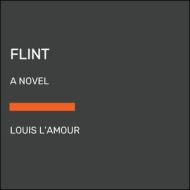 Flint di Louis L'Amour edito da Random House USA Inc