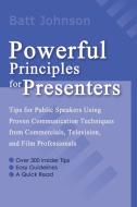 Powerful Principles for Presenters di Batt Johnson edito da iUniverse