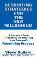Recruiting Strategies for the New Millennium di Steve Bullard edito da iUniverse