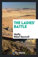 The Ladies' Battle di Molly Elliot Seawell edito da LIGHTNING SOURCE INC
