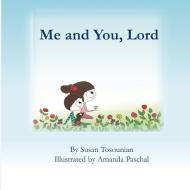 Me and You, Lord di Susan Tosounian edito da Liasco Press