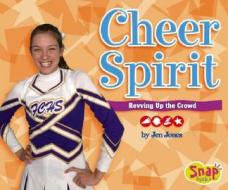 Cheer Spirit: Revving Up the Crowd di Jen Jones edito da Snap Books