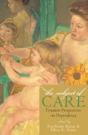 The Subject of Care di Eva Feder Kittay, Ellen K. Feder edito da Rowman & Littlefield