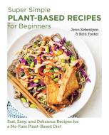 Super Simple Plant-Based Recipes For Beginners di Jenn Sebestyen, Kelli Foster edito da Motorbooks International