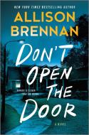 Don't Open the Door di Allison Brennan edito da MIRA