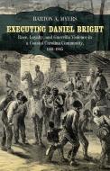 Executing Daniel Bright di Barton A Myers edito da Louisiana State University Press