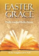 Easter Grace Book Daily Gospel di Daughters of St Paul edito da PAULINE BOOKS & MEDIA
