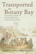 Transported to Botany Bay di Dorice Williams Elliott edito da Ohio University Press