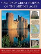 Castles & Great Houses of the Middle Ages di Charles Phillips edito da Anness Publishing