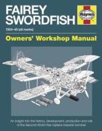 Fairey Swordfish Manual di Jim Humberstone edito da Haynes Publishing Group