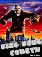 King Kong Cometh: di Paul A. Woods edito da Plexus Publishing Ltd
