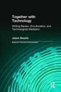 Together With Technology di Jason Swarts edito da Baywood Publishing Company Inc