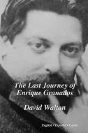 The Last Journey of Enrique Granados di David Walton edito da Opus Publications