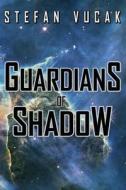 Guardians of Shadow di Stefan Vucak edito da Stefan Vucak