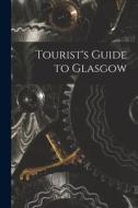 Tourist's Guide to Glasgow di Anonymous edito da LIGHTNING SOURCE INC