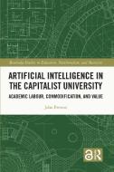 Artificial Intelligence In The Capitalist University di John Preston edito da Taylor & Francis Ltd