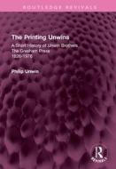 The Printing Unwins: A Short History Of Unwin Brothers di Philip Unwin edito da Taylor & Francis Ltd