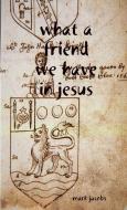 What a friend we have in Jesus di Mark Jacobs edito da Lulu.com