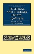 Political and Literary Essays, 1908-1913 di Evelyn Baring, Earl Of Cromer Evelyn Baring edito da Cambridge University Press