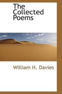 The Collected Poems di William H Davies edito da Bibliolife