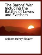 The Barons' War Including The Battles Of Lewes And Evesham di William Henry Blaauw edito da Bibliolife