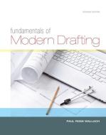Fundamentals of Modern Drafting di Paul Ross Wallach edito da CENGAGE LEARNING