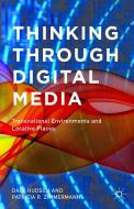 Thinking Through Digital Media di Dale Hudson, Patricia R. Zimmermann edito da Palgrave Macmillan