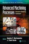 Advanced Machining Processes di Angelos Markopoulos edito da Taylor & Francis Ltd