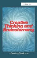 Creative Thinking and Brainstorming di J.Geoffrey Rawlinson edito da Taylor & Francis Ltd
