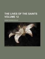 The Lives Of The Saints Volume 11 di Sabine Baring-Gould edito da Rarebooksclub.com
