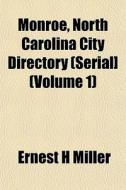Monroe, North Carolina City Directory S di Ernest H. Miller edito da General Books