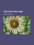 The Foot-path Way di Bradford Torrey edito da Rarebooksclub.com