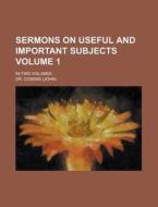 Sermons On Useful And Important Subjects di Dr. Cosens edito da Rarebooksclub.com