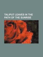 Taliput Leaves In The Path Of The Sunris di J. Thurber Wing, Books Group edito da Rarebooksclub.com