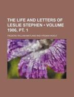 The Life and Letters of Leslie Stephen (Volume 1906, PT. 1) di Frederic William Maitland edito da General Books
