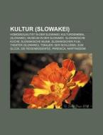Kultur (Slowakei) di Quelle Wikipedia edito da Books LLC, Reference Series