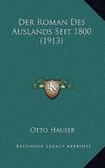 Der Roman Des Auslands Seit 1800 (1913) di Otto Hauser edito da Kessinger Publishing