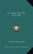 Il Papa Pio IX: Note (1849) di Filippo De Boni edito da Kessinger Publishing